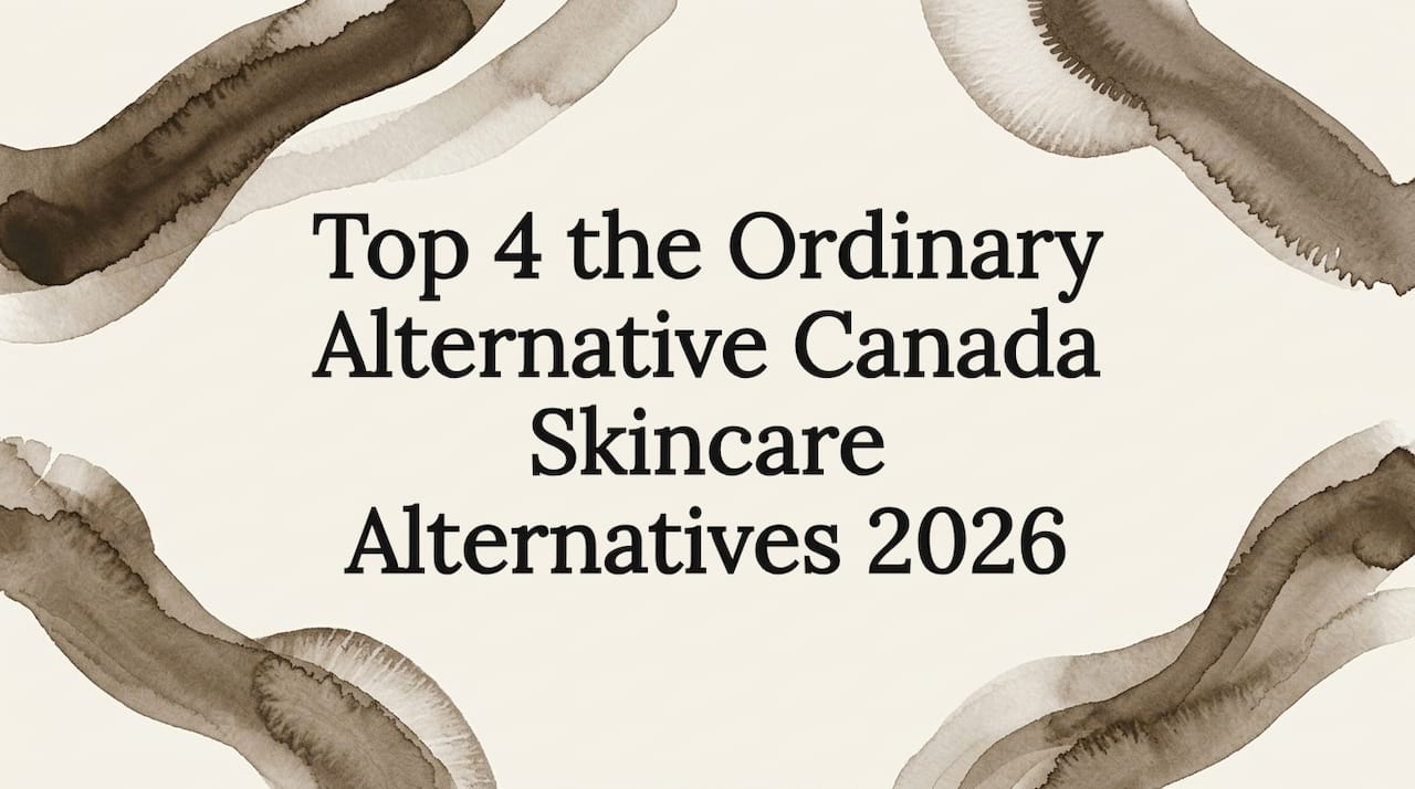Top 4 the Ordinary Alternative Canada Skincare Alternatives 2026 - Body Face Scalp®