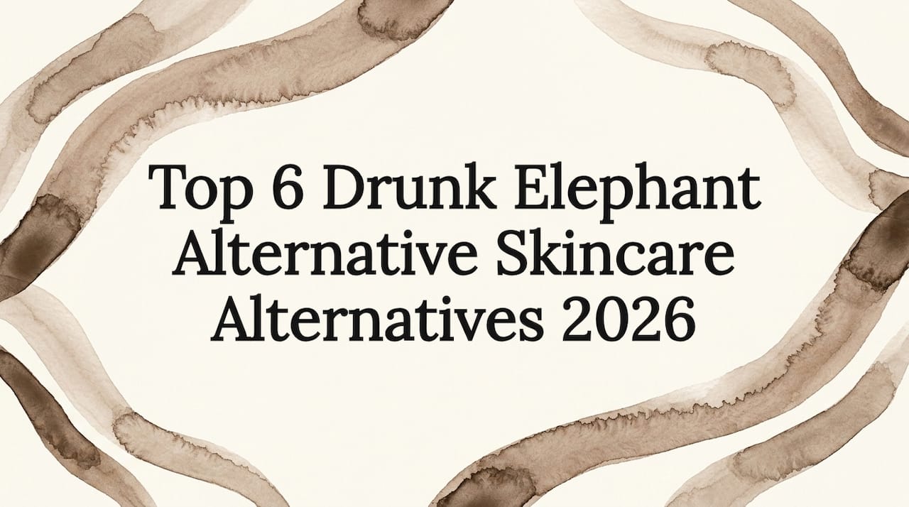 Top 6 Drunk Elephant Alternative Skincare Alternatives 2026 - Body Face Scalp®